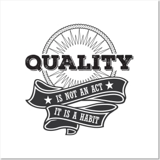 Quality is not an Act, it is a Habit Posters and Art